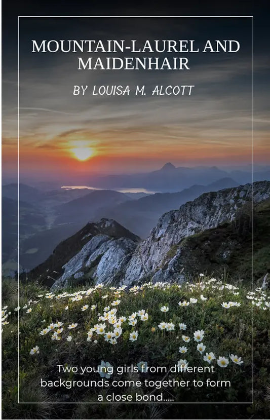 Mountain Laurel and Maidenhair by Louisa May Alcott FN Library Online