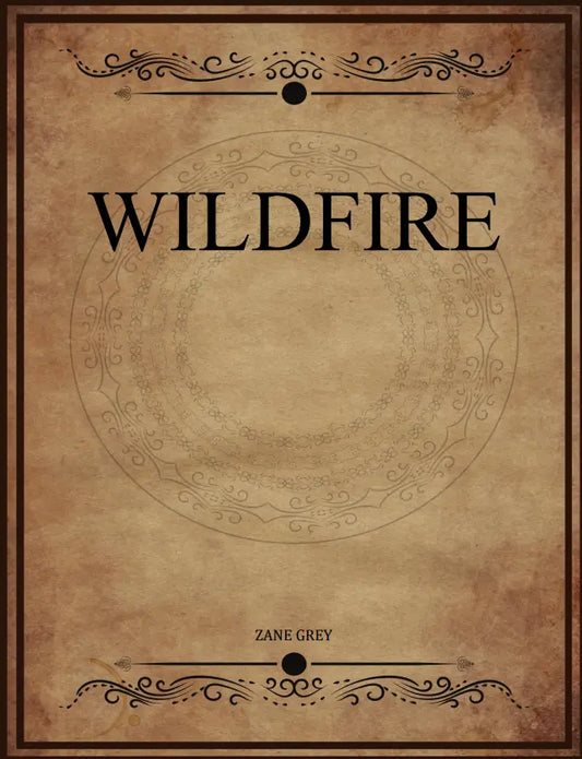 Wildfire A classic western novel by Zane Grey. Zane Grey